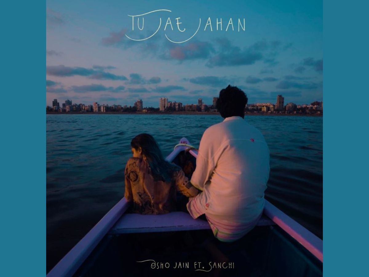 Introducing Osho Jain x Sanchi: The Mesmerizing Collaboration Unveils Their Latest Song “Tu Jae Jahan”